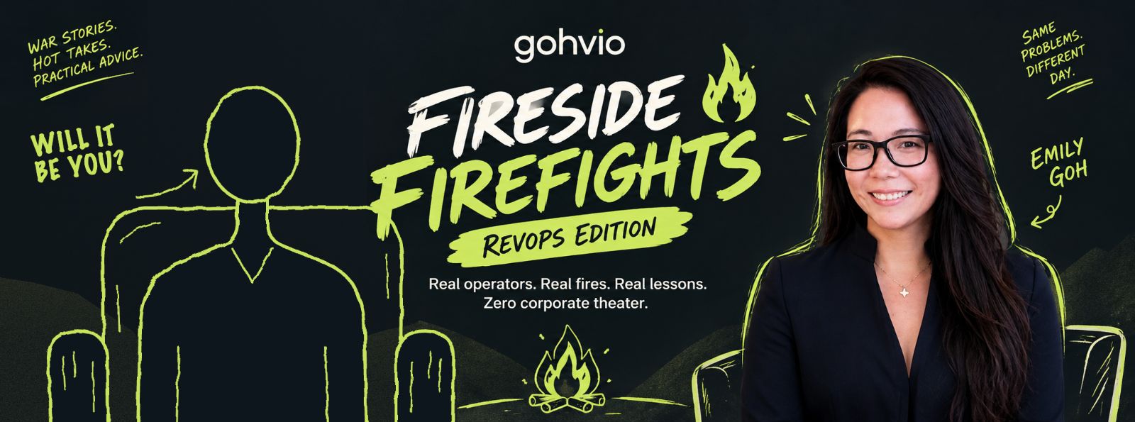 Fireside & Firefights: RevOps Edition. Real operators. Real fires. Real lessons. Zero corporate theater. Emily Goh on the right of a campfire, and on the left a figure with a blank face sitting in an armchair, with a note that reads: will it be you?